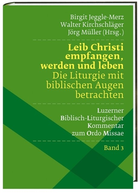 Leib Christi empfangen, werden und leben - Die Liturgie mit biblischen Augen betrachten (Hardcover)