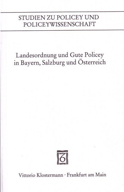 Landesordnung und Gute Policey in Bayern, Salzburg und Osterreich (Paperback)