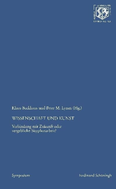 Wissenschaft Und Kunst: Verbindung Mit Zukunft Oder Vergebliche Sisyphusarbeit? (Paperback)
