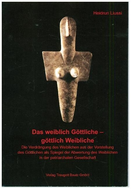 Das weiblich Gottliche - gottlich Weibliche (Paperback)