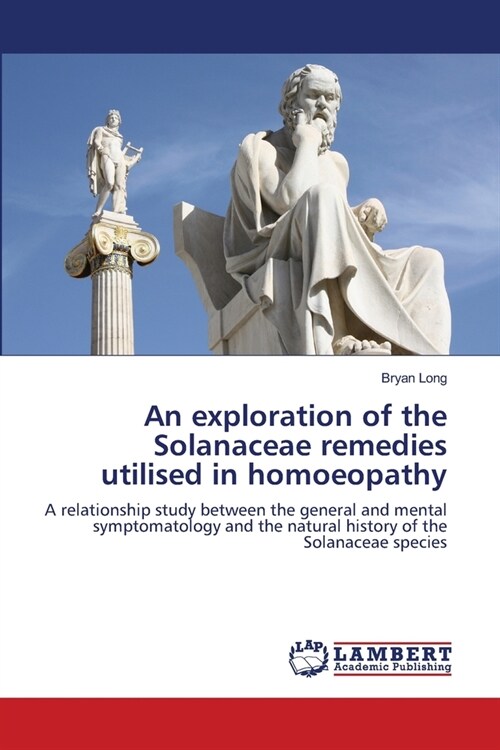 An exploration of the Solanaceae remedies utilised in homoeopathy (Paperback)