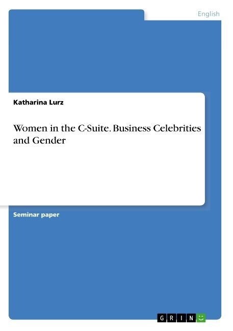 Women in the C-Suite. Business Celebrities and Gender (Paperback)