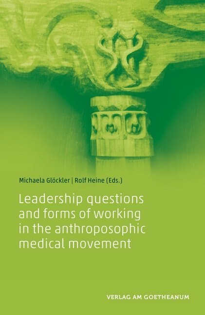 Leadership questions and forms of working in the anthroposophic medical movement (Paperback)