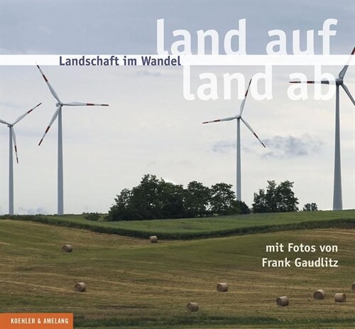 Landschaft im Wandel. Land auf - land ab (Hardcover)