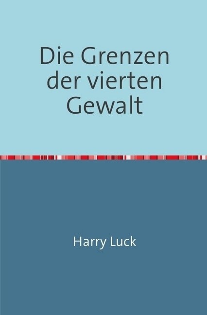 Die Grenzen der vierten Gewalt (Paperback)