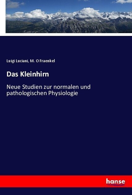 Das Kleinhirn: Neue Studien zur normalen und pathologischen Physiologie (Paperback)