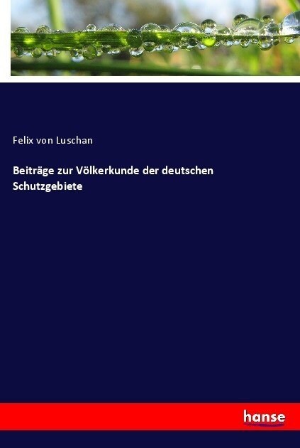 Beitr?e zur V?kerkunde der deutschen Schutzgebiete (Paperback)