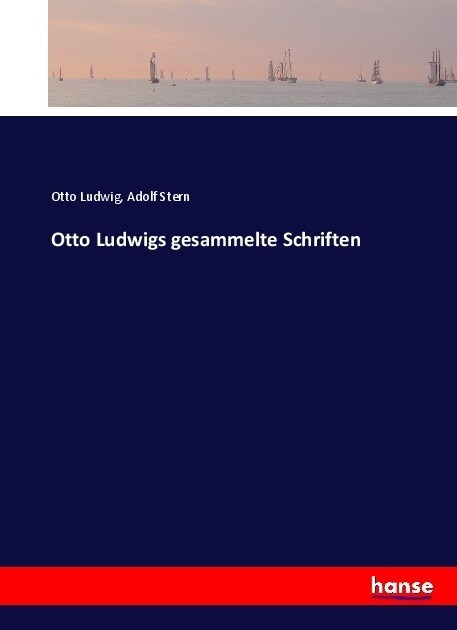 Otto Ludwigs gesammelte Schriften (Paperback)