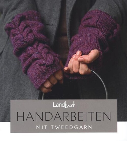 Landlust - Handarbeiten mit Tweedgarn (Paperback)