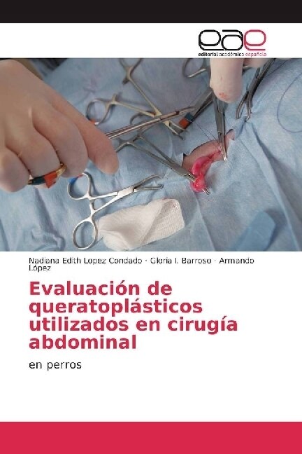 Evaluacion de queratoplasticos utilizados en cirugia abdominal (Paperback)