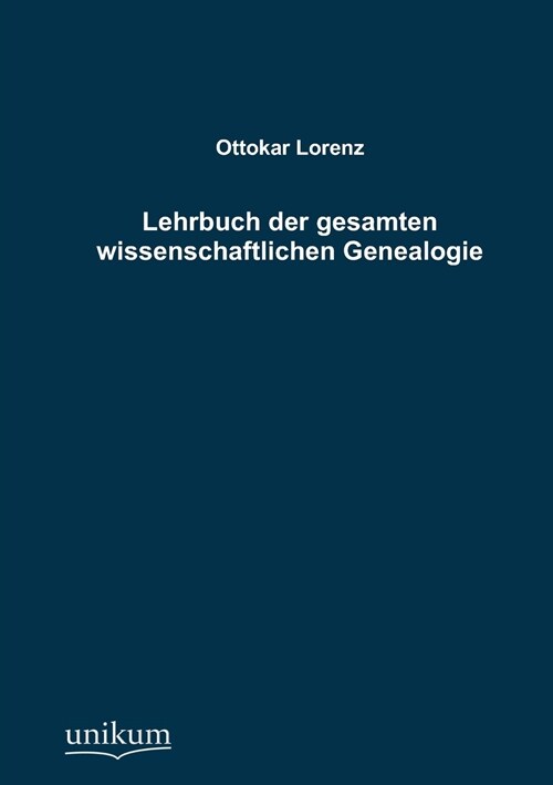 Lehrbuch der gesamten wissenschaftlichen Genealogie (Paperback)