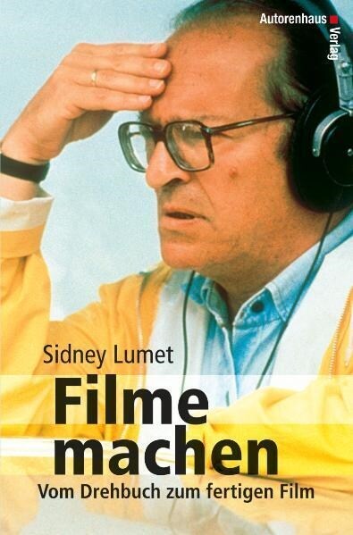 Filme machen, Vom Drehbuch zum fertigen Film (Paperback)