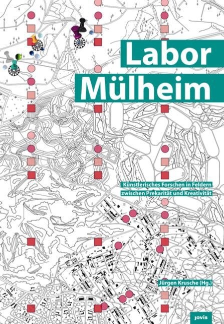 Labor M?heim: K?stlerisches Forschen in Feldern Zwischen Prekarit? Und Kreativit? (Hardcover)