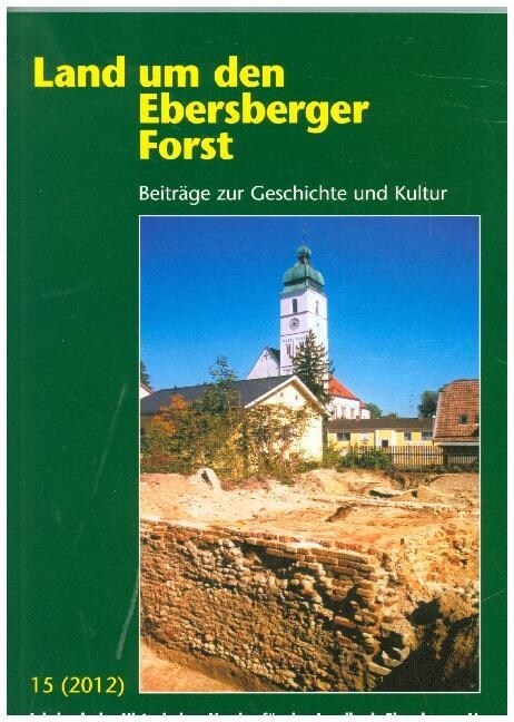 Land um den Ebersberger Forst - Beitrage zur Geschichte und Kultur 2012 (Paperback)