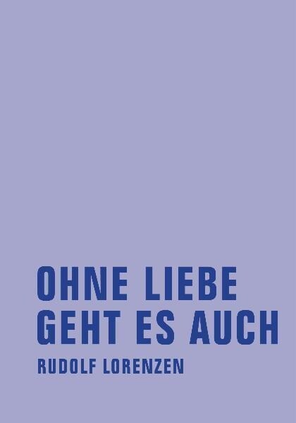 Ohne Liebe geht es auch (Hardcover)