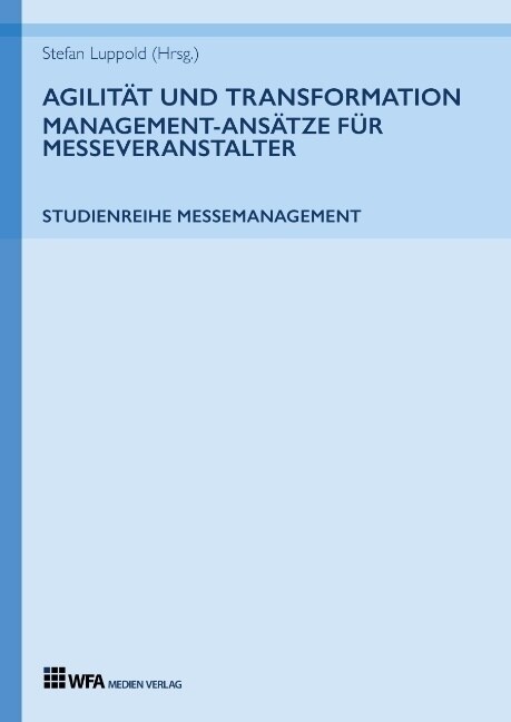 Agilit? und Transformation: Management-Ans?ze f? Messeveranstalter (Hardcover)