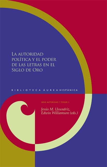 La autoridad politica y el poder de las letras en el Siglo de Oro. (Hardcover)