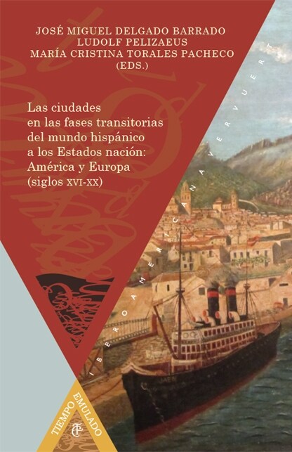 Las ciudades en las fases transitorias del mundo hispanico a los Estados nacion: America y Europa (siglos xvi-xx) (Paperback)