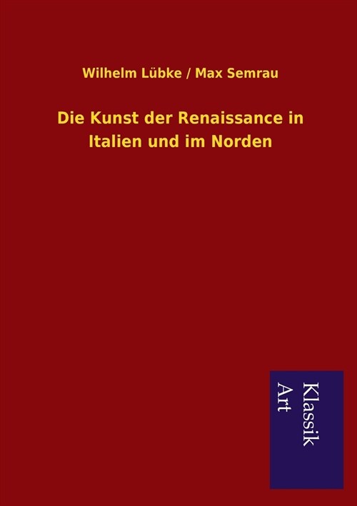 Die Kunst der Renaissance in Italien und im Norden (Paperback)