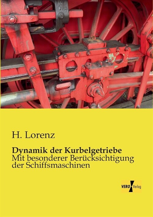 Dynamik der Kurbelgetriebe: Mit besonderer Ber?ksichtigung der Schiffsmaschinen (Paperback)