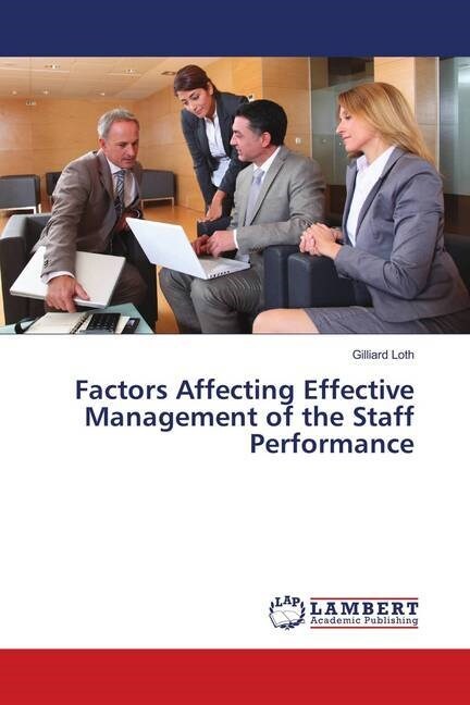 Factors Affecting Effective Management of the Staff Performance (Paperback)