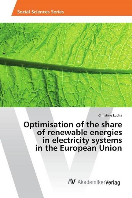 Optimisation of the share of renewable energies in electricity systems in the European Union (Paperback)