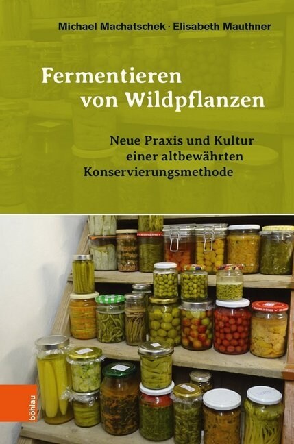 Fermentieren Von Wildpflanzen: Praxis Und Kultur Einer Altbewahrten Konservierungsmethode (Hardcover, Aufl.)