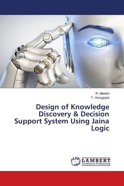 Design of Knowledge Discovery & Decision Support System Using Jaina Logic (Paperback)