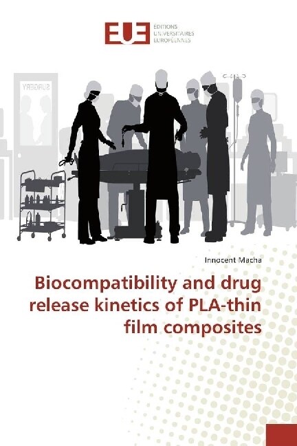 Biocompatibility and drug release kinetics of PLA-thin film composites (Paperback)