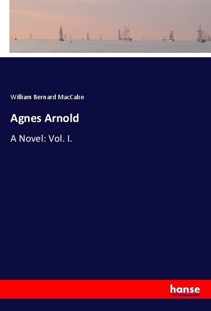 Agnes Arnold: A Novel: Vol. I. (Paperback)