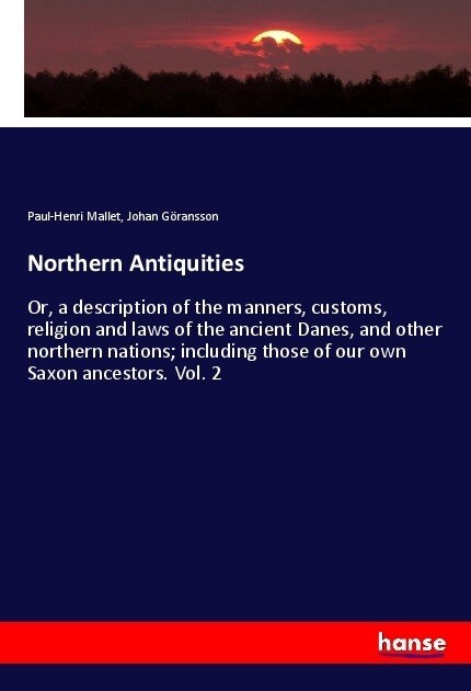 Northern Antiquities: Or, a description of the manners, customs, religion and laws of the ancient Danes, and other northern nations; includi (Paperback)