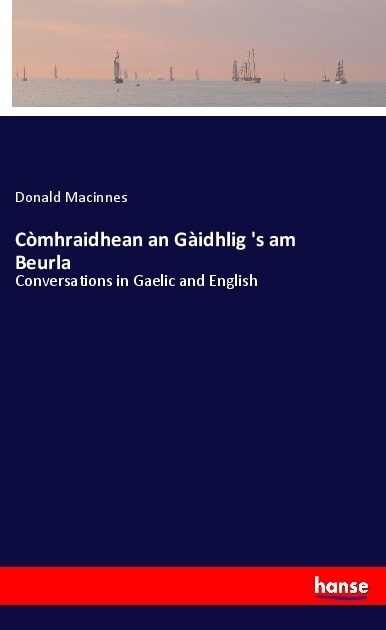 C?hraidhean an G?dhlig s am Beurla: Conversations in Gaelic and English (Paperback)