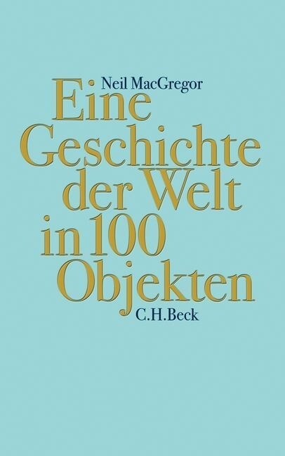 Eine Geschichte der Welt in 100 Objekten (Hardcover)