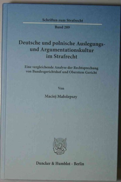 Deutsche Und Polnische Auslegungs- Und Argumentationskultur Im Strafrecht: Eine Vergleichende Analyse Der Rechtsprechung Von Bundesgerichtshof Und Obe (Hardcover)