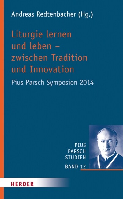 Liturgie Lernen Und Leben - Zwischen Tradition Und Innovation: Pius Parsch Symposion 2014 (Hardcover)