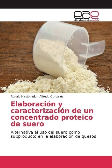 Elaboracion y caracterizacion de un concentrado proteico de suero (Paperback)