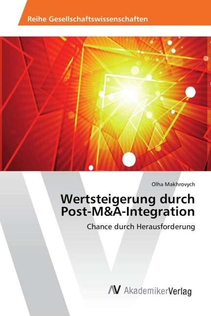 Wertsteigerung durch Post-M&A-Integration (Paperback)