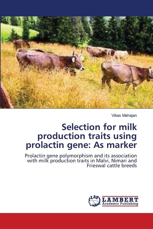 Selection for milk production traits using prolactin gene: As marker (Paperback)