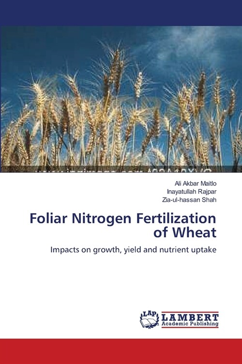 Foliar Nitrogen Fertilization of Wheat (Paperback)