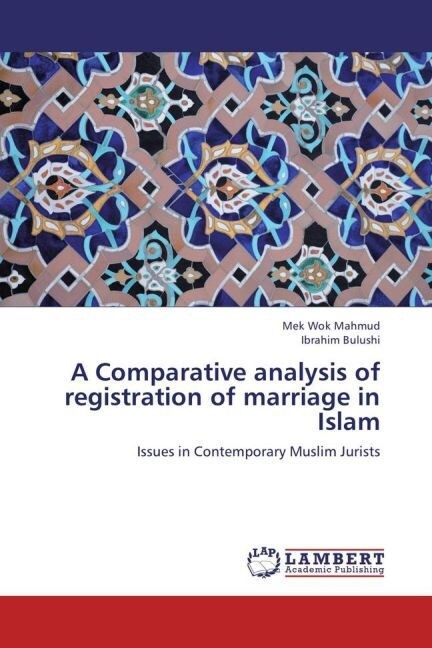 A Comparative analysis of registration of marriage in Islam (Paperback)