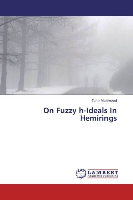 On Fuzzy h-Ideals In Hemirings (Paperback)