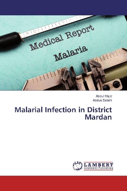 Malarial Infection in District Mardan (Paperback)