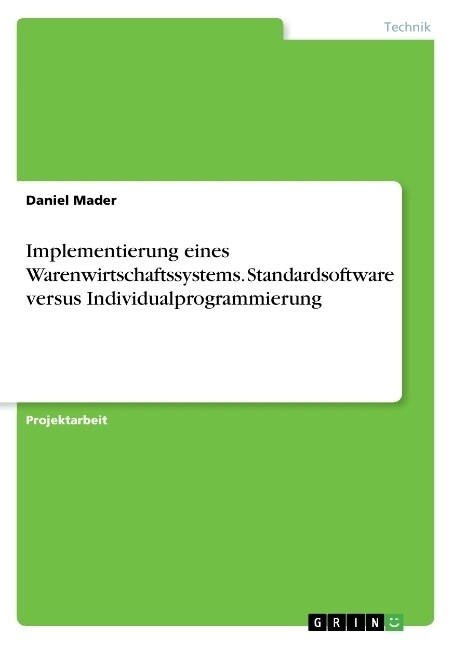 Implementierung eines Warenwirtschaftssystems. Standardsoftware versus Individualprogrammierung (Paperback)