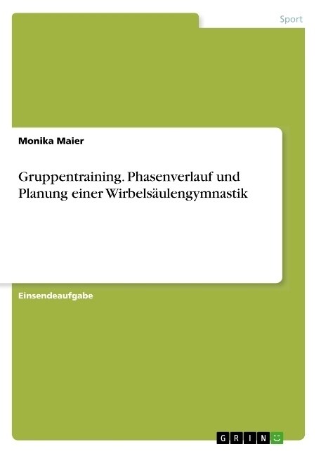 Gruppentraining. Phasenverlauf und Planung einer Wirbels?lengymnastik (Paperback)