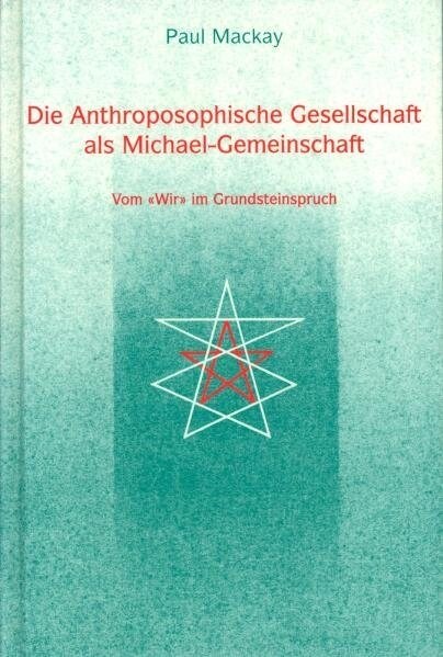 Die Anthroposophische Gesellschaft als Michael-Gemeinschaft (Hardcover)