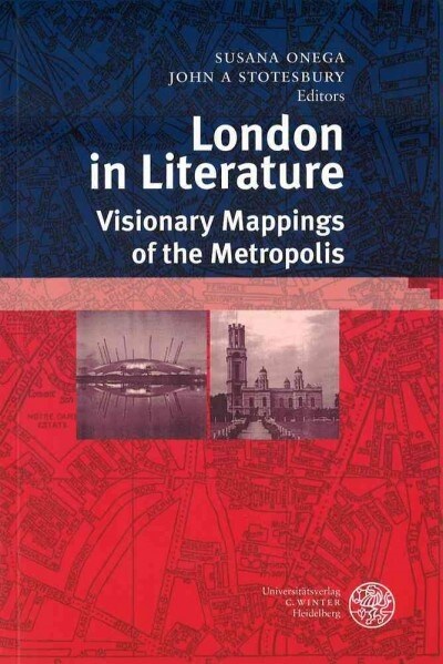 London in Literature: Visionary Mappings of the Metropolis (Paperback)