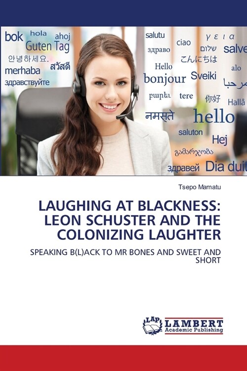 LAUGHING AT BLACKNESS: LEON SCHUSTER AND THE COLONIZING LAUGHTER (Paperback)