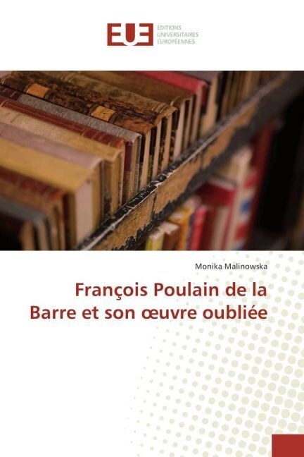 Francois Poulain de la Barre et son oeuvre oubliee (Paperback)