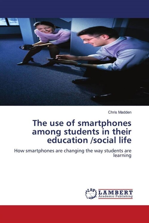 The use of smartphones among students in their education /social life (Paperback)