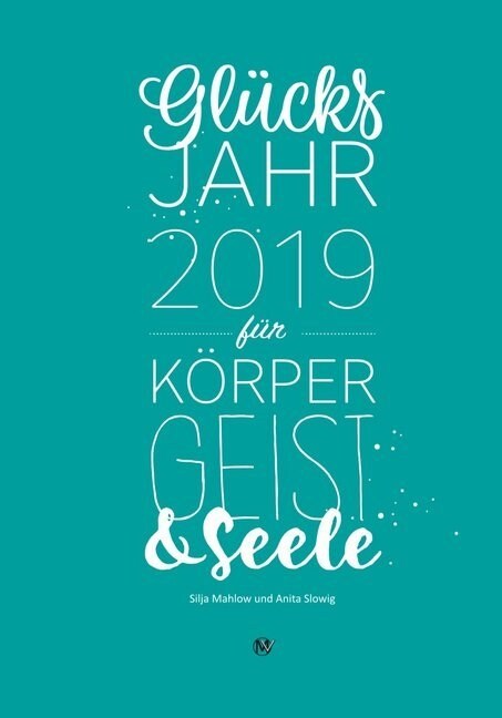 Glucksjahr 2019 fur Korper, Geist & Seele (Hardcover)